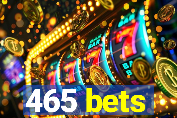 465 bets